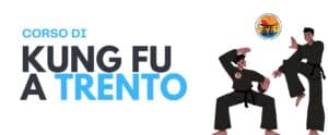 Lezioni di Kung Fu a Trento per tutte le età, stagione 2025/2026.